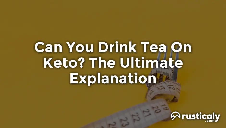 can you drink tea on keto