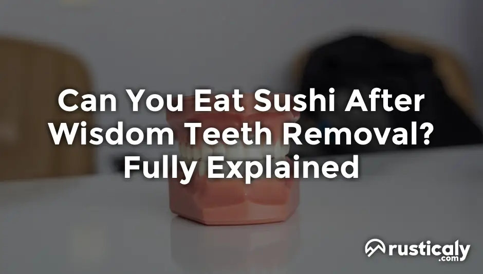 can you eat sushi after wisdom teeth removal