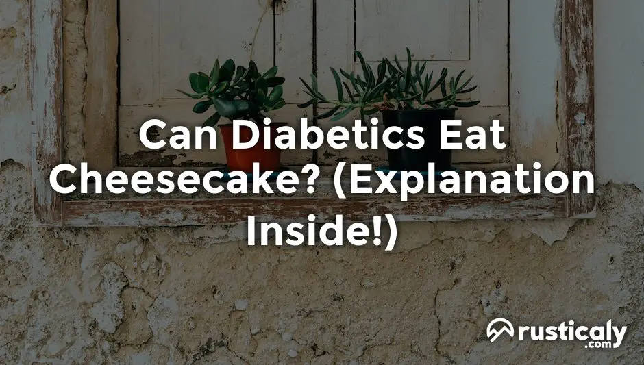 can diabetics eat cheesecake