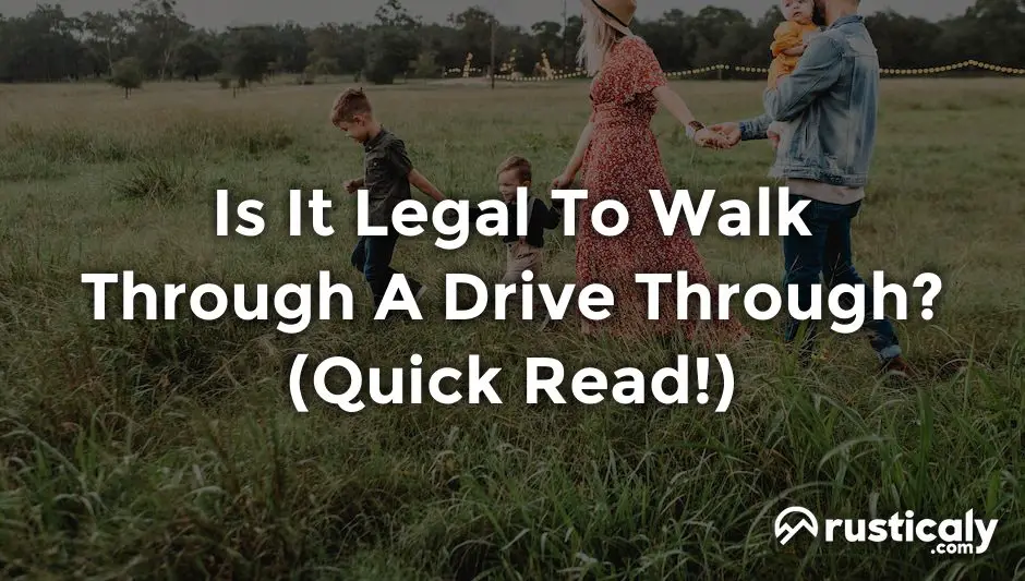 is it legal to walk through a drive through
