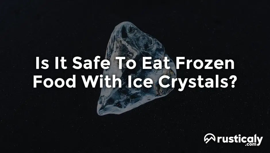 is it safe to eat frozen food with ice crystals