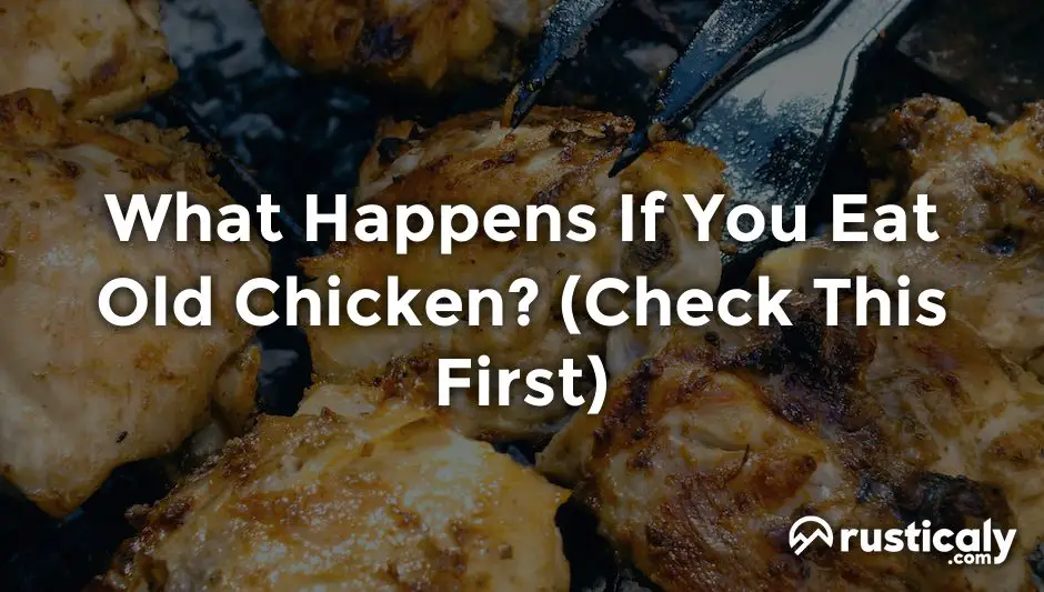 what happens if you eat old chicken