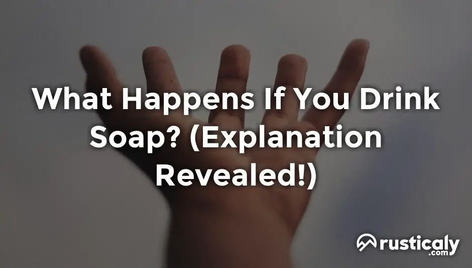 what happens if you drink soap