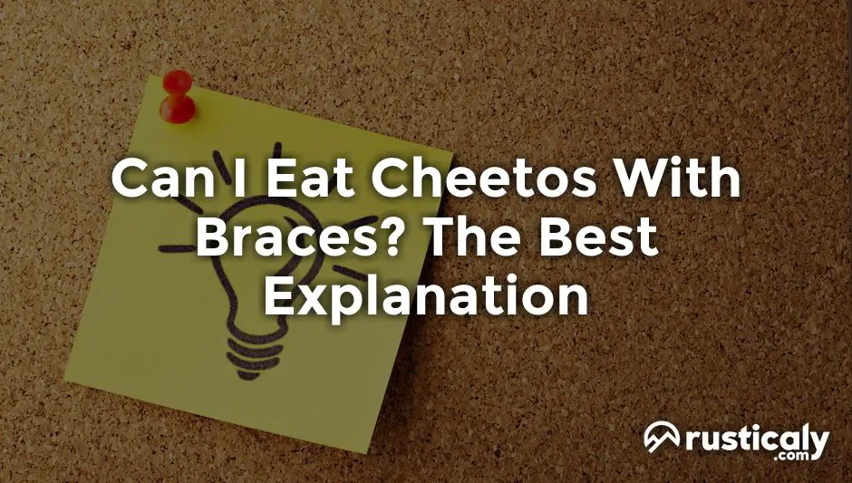 can i eat cheetos with braces