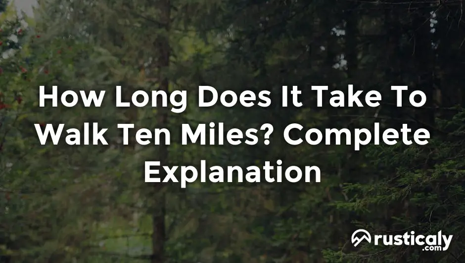 how long does it take to walk ten miles