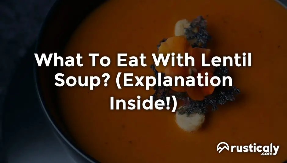 what to eat with lentil soup