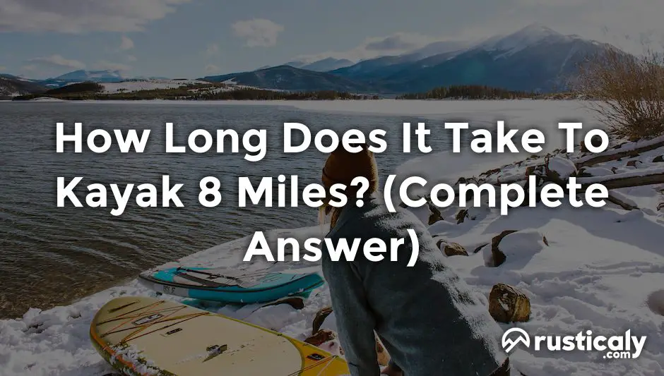 how long does it take to kayak 8 miles