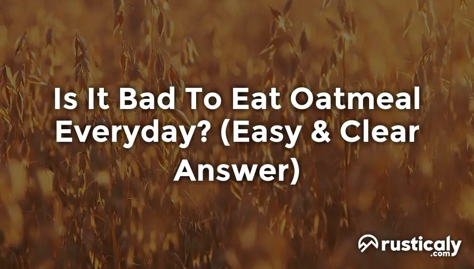 is it bad to eat oatmeal everyday