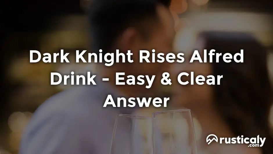 dark knight rises alfred drink
