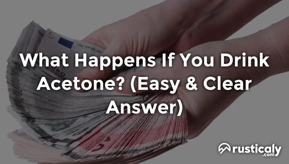 What Happens If You Drink Acetone? (Explanation Revealed!)