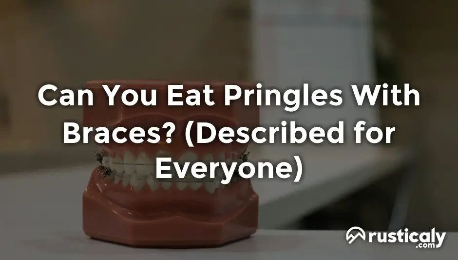 Can You Eat Pringles With Braces? (Described for Everyone)