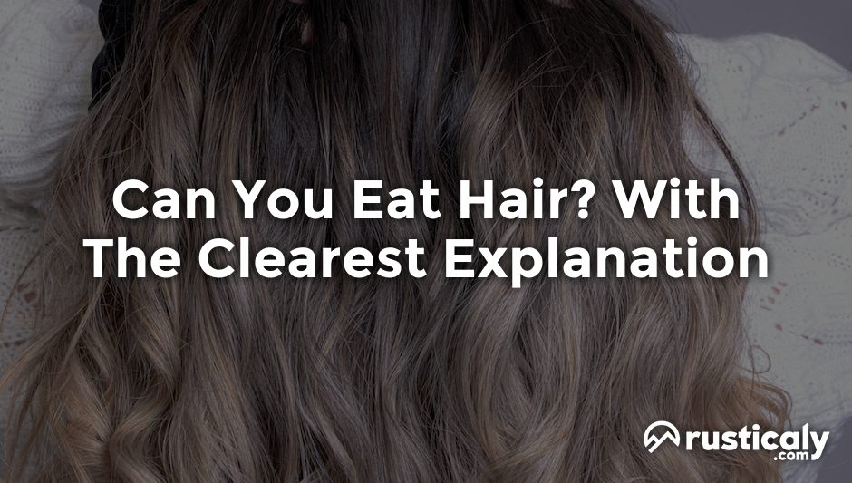 can you eat hair
