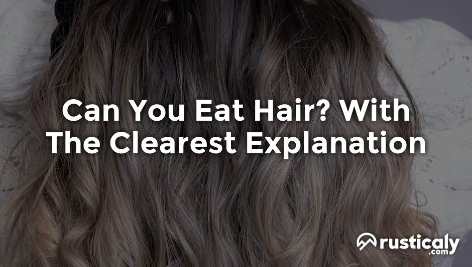 Can You Eat Hair? Here's What You Should Know About It