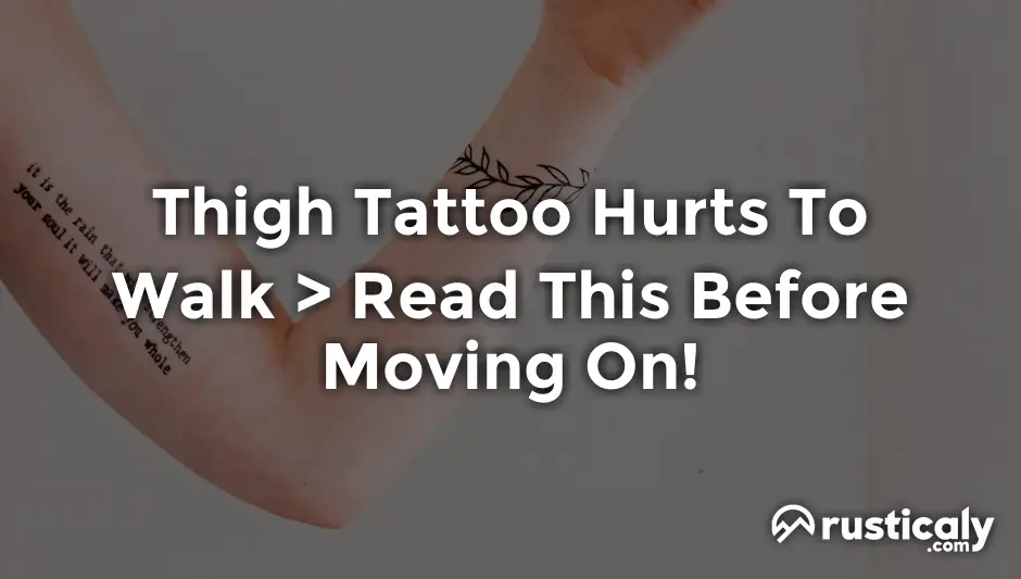 thigh tattoo hurts to walk