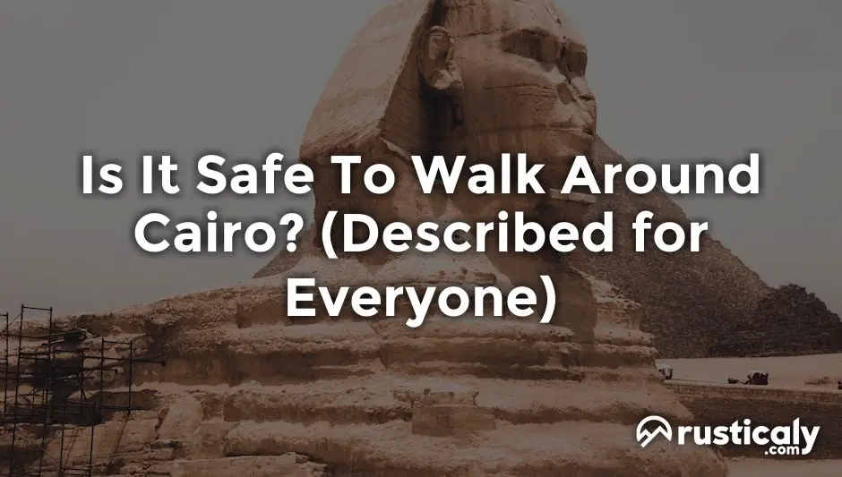is it safe to walk around cairo