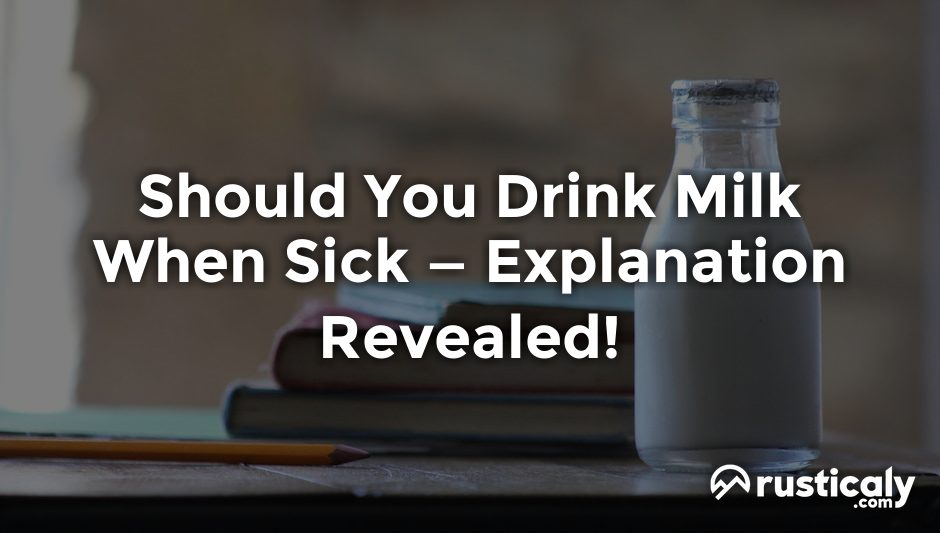 should you drink milk when sick