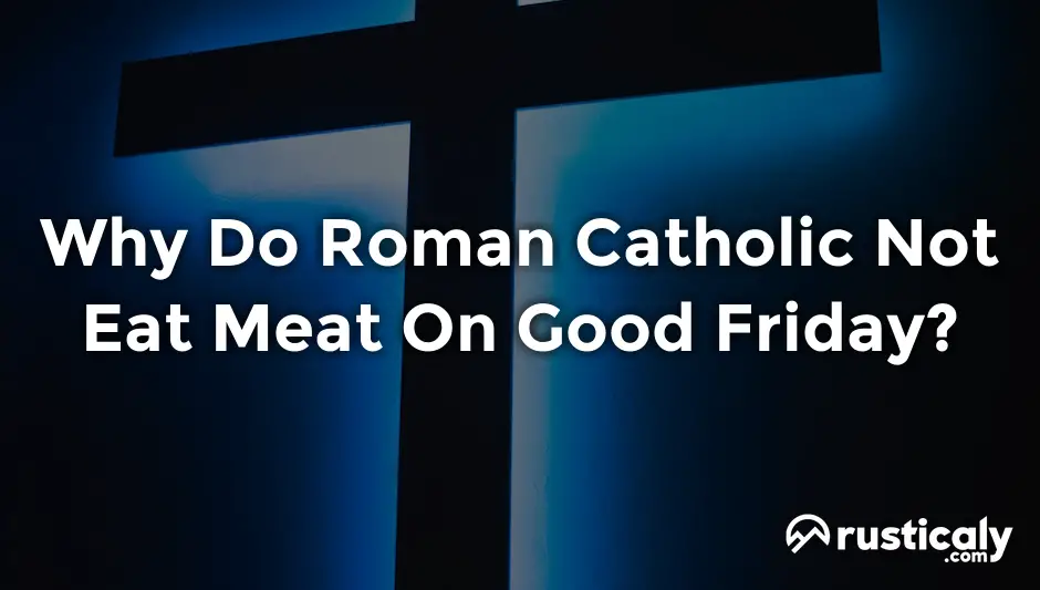why do roman catholic not eat meat on good friday