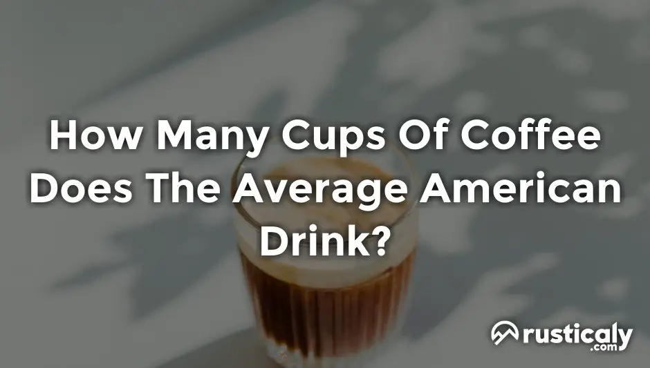 how many cups of coffee does the average american drink