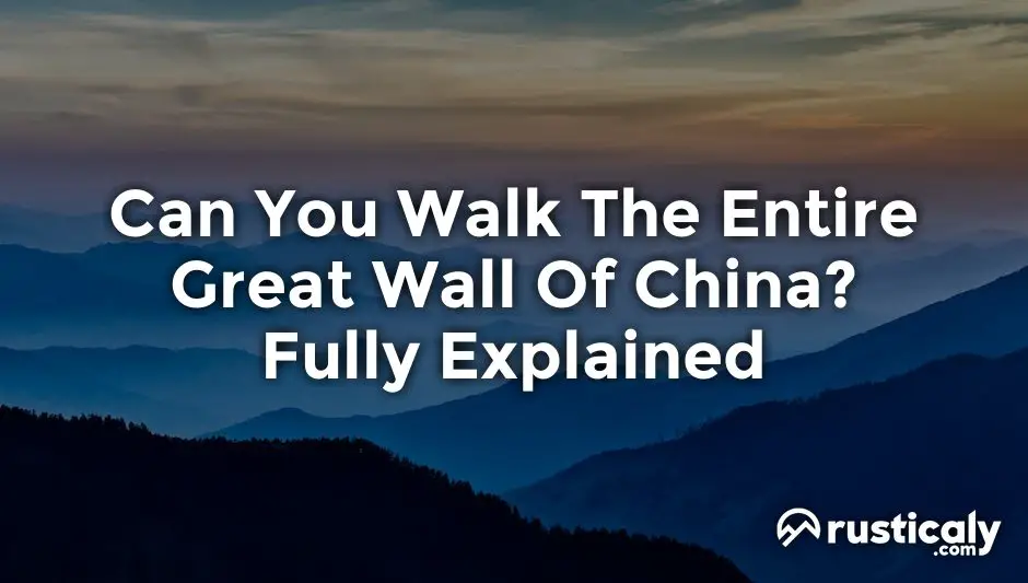 can you walk the entire great wall of china