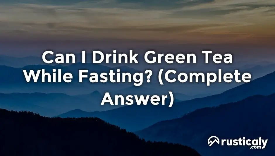 can i drink green tea while fasting