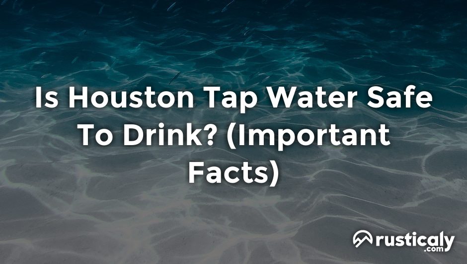 is houston tap water safe to drink