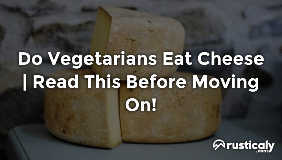 do vegetarians eat cheese