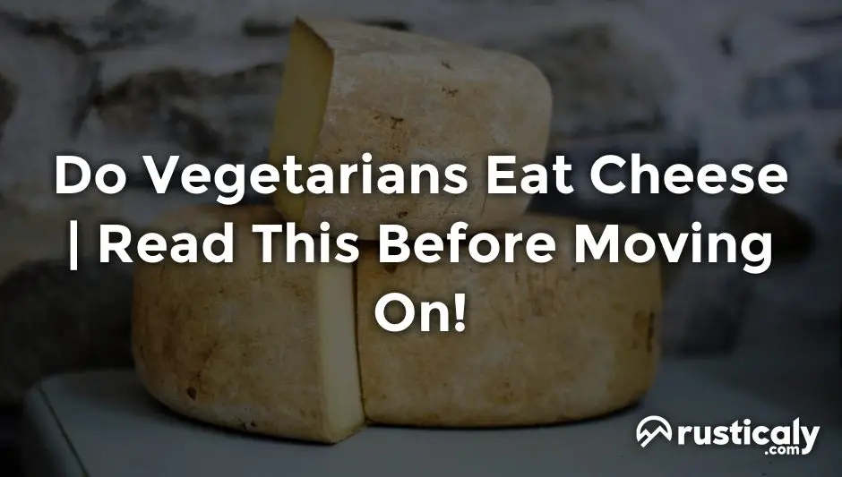 do vegetarians eat cheese