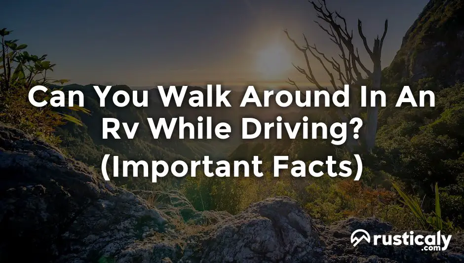 can you walk around in an rv while driving