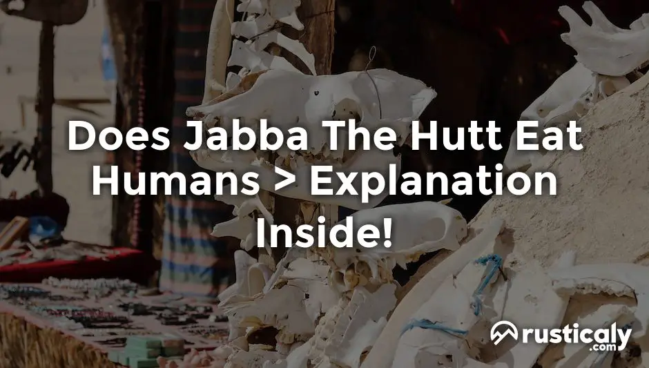 does jabba the hutt eat humans