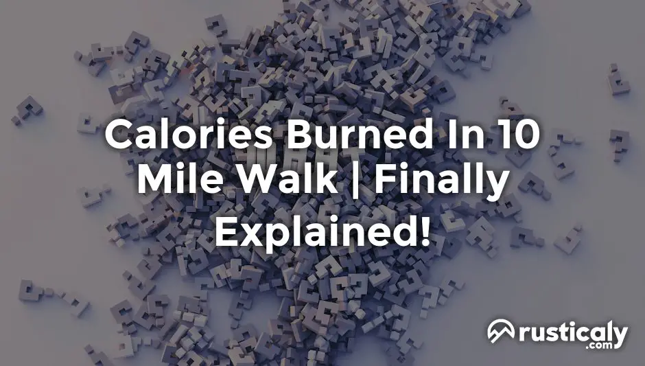 calories burned in 10 mile walk