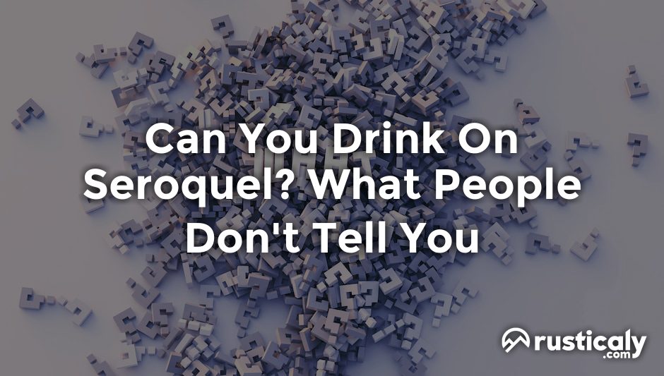 can you drink on seroquel