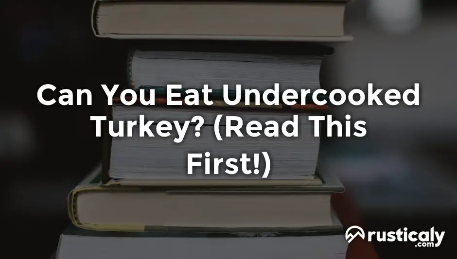 can you eat undercooked turkey