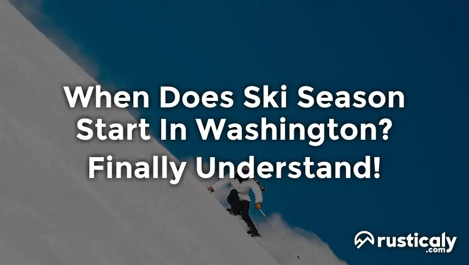 When Does Ski Season Start In Washington? (Detailed Guide)