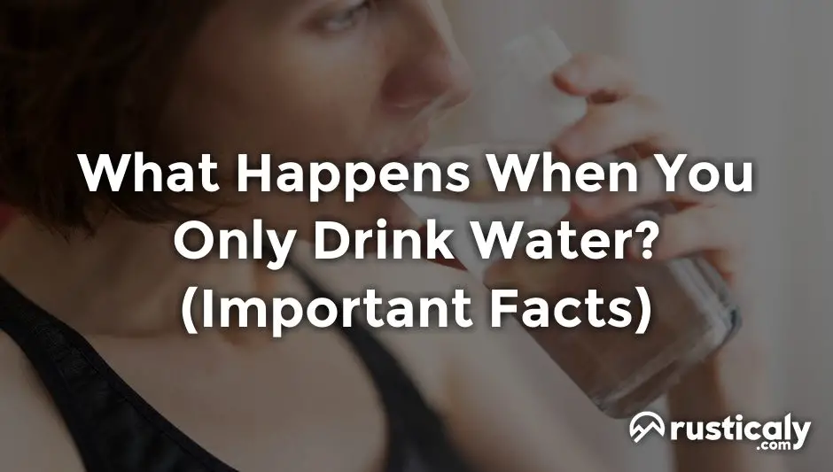 what happens when you only drink water