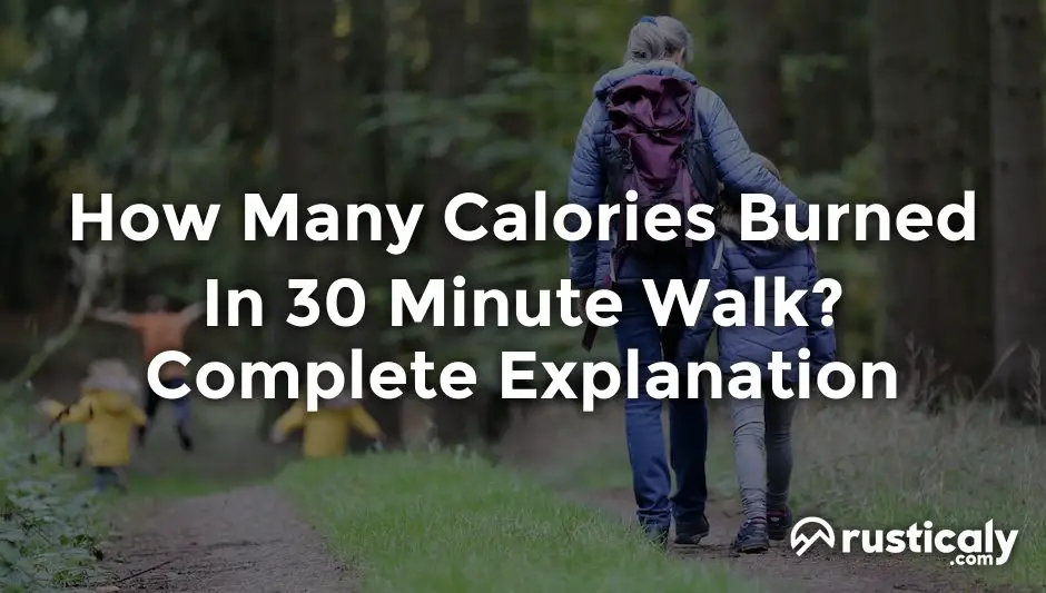 how many calories burned in 30 minute walk
