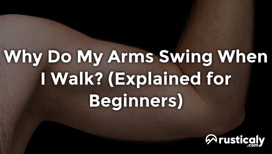 why do my arms swing when i walk