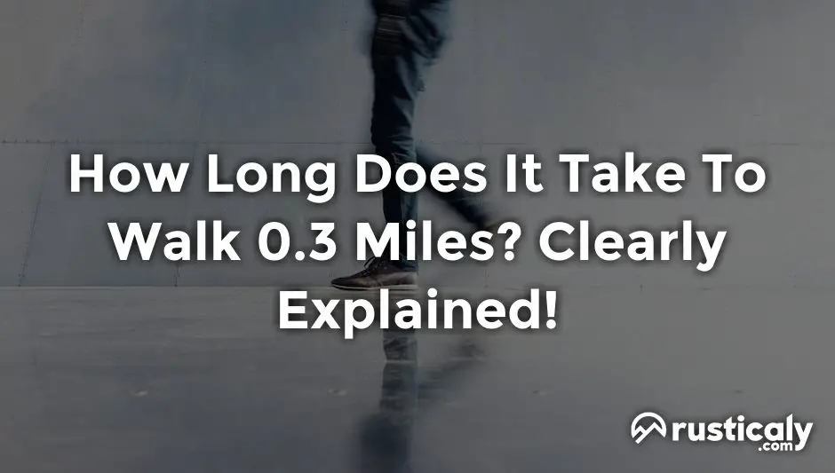 how long does it take to walk 0.3 miles