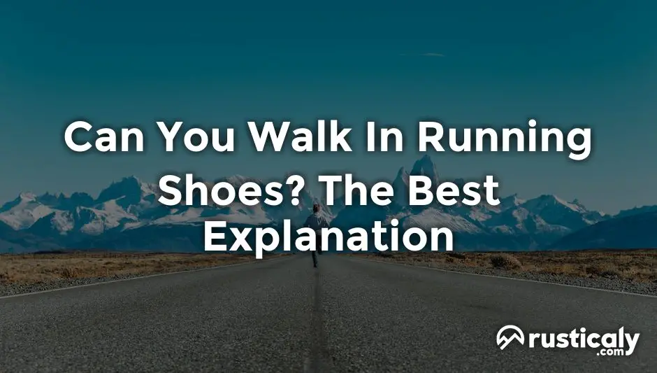 can you walk in running shoes