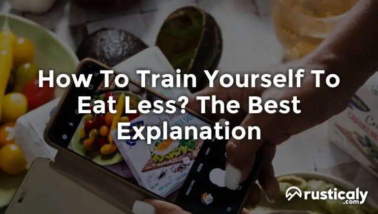 How To Train Yourself To Eat Less? (Easy & Clear Answer)