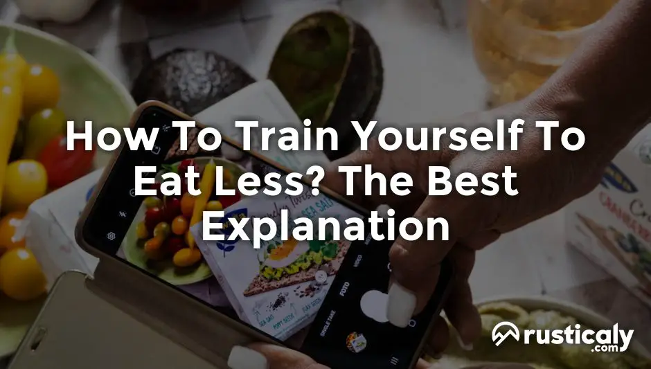 how to train yourself to eat less