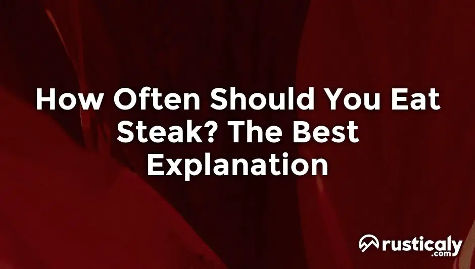 how often should you eat steak