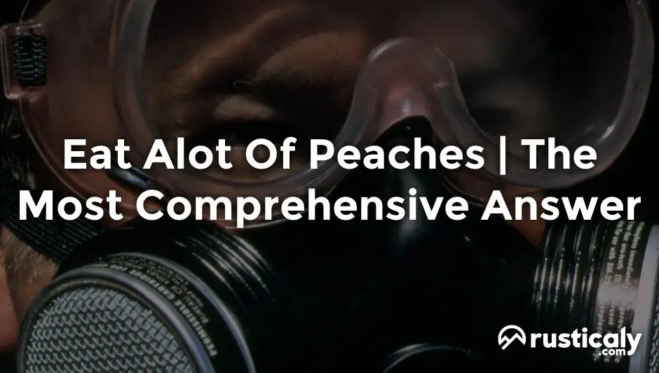 eat alot of peaches