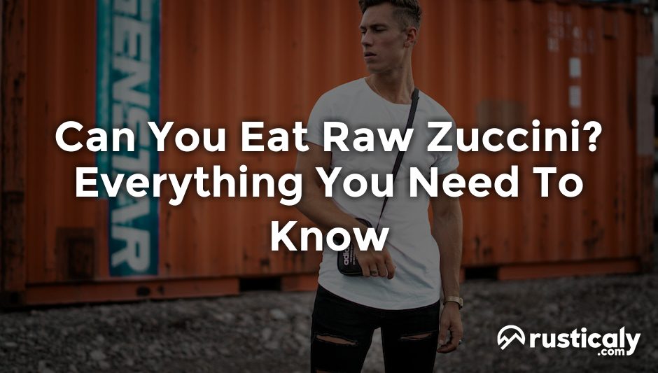 can you eat raw zuccini
