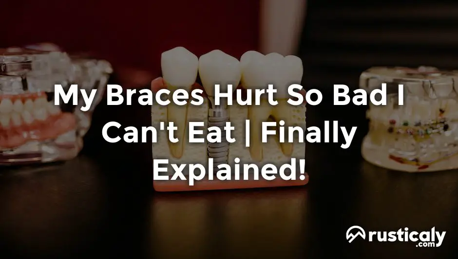 my braces hurt so bad i can't eat