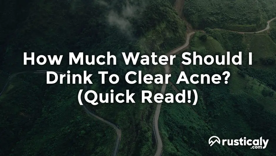 how much water should i drink to clear acne
