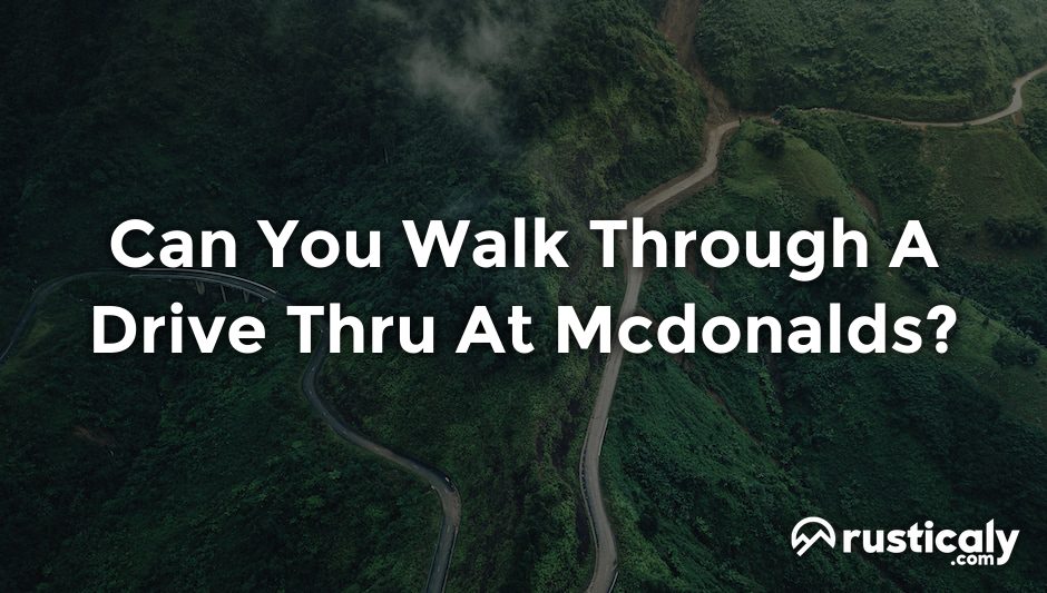 can you walk through a drive thru at mcdonalds