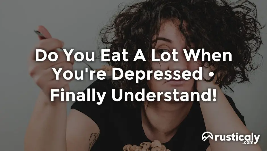 do you eat a lot when you're depressed