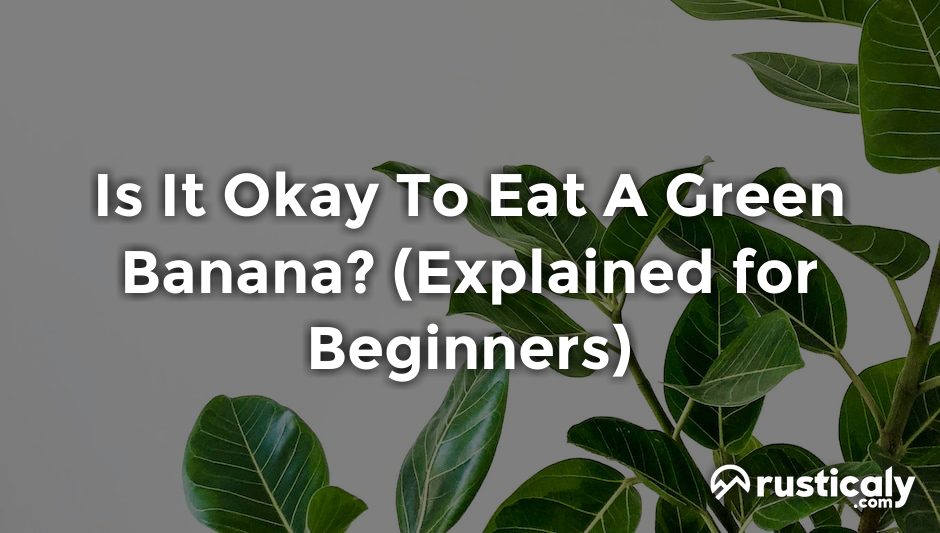 is it okay to eat a green banana