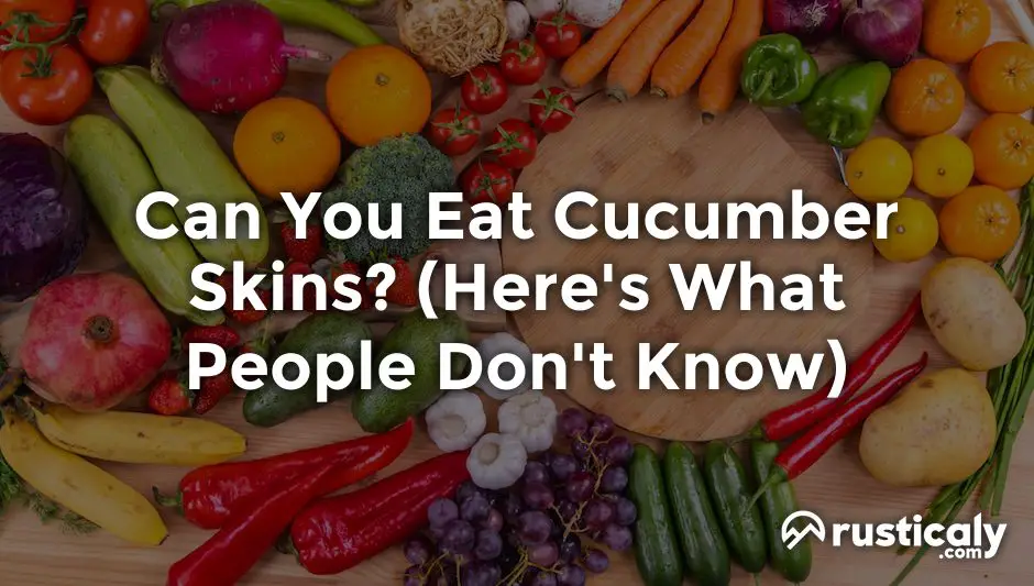 can you eat cucumber skins