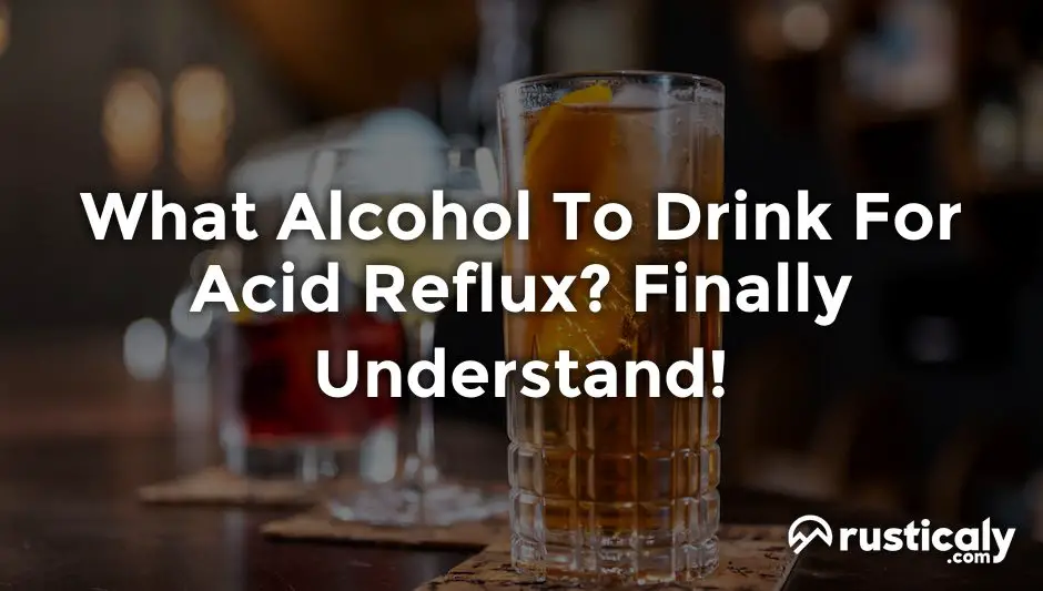 what alcohol to drink for acid reflux